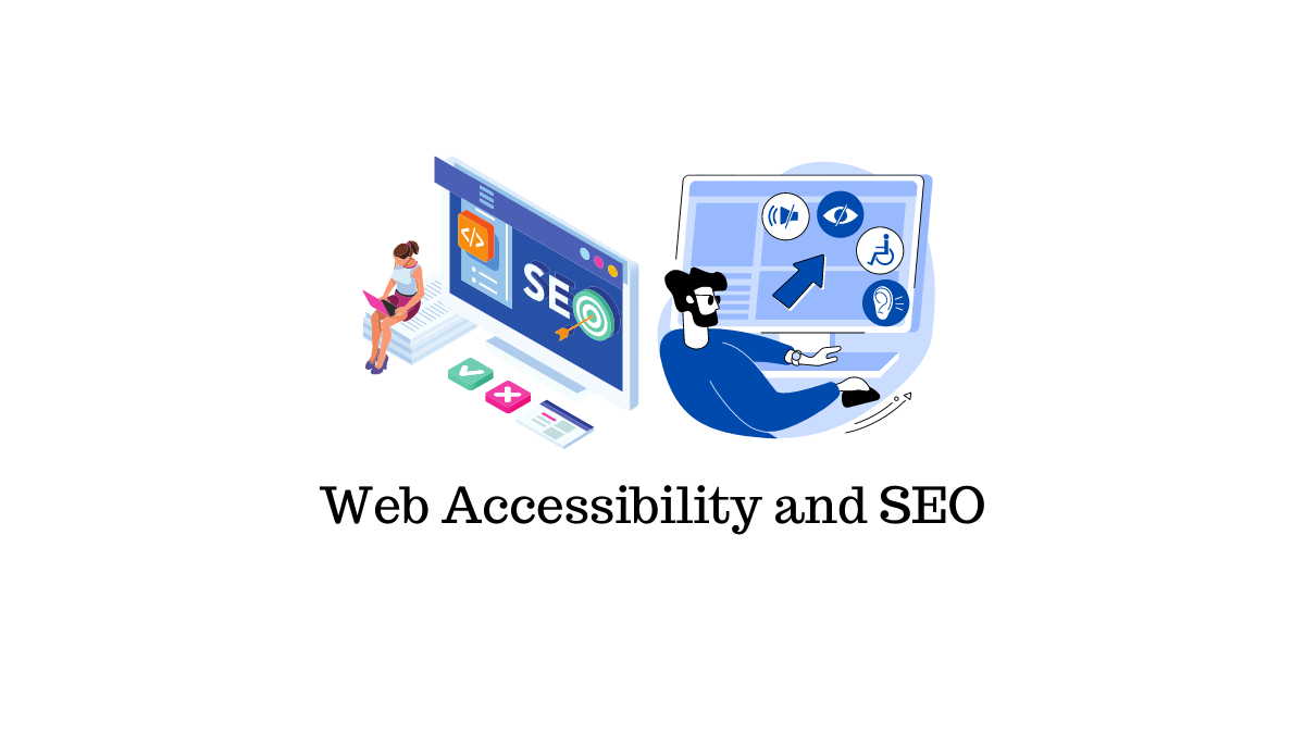 Website Accessibility and SEO: What Businesses Need